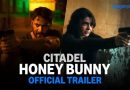 Citadel Honey Bunny Trailer Drops A High-Stakes Indian Spy Thriller Joins the Global Franchise