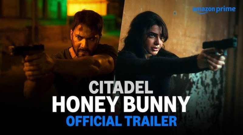 Citadel Honey Bunny Trailer Drops A High-Stakes Indian Spy Thriller Joins the Global Franchise