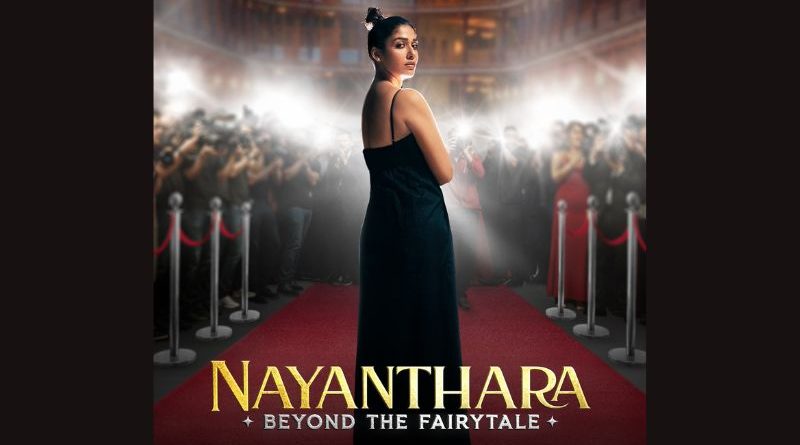 Nayanthara Beyond the Fairytale - An Intimate Journey into the Life of India's Beloved Star