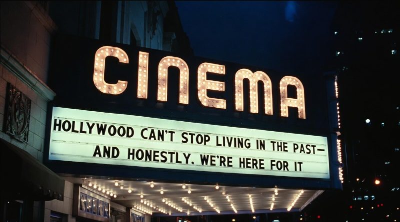 Hollywood Can't Stop Living in the Past — And Honestly, We're Here for It